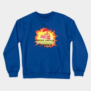 Obsessive Compulsive Ferroequinologist Disorder Crewneck Sweatshirt